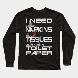 Toilet Paper Hoarding Terminate It Now Long Sleeve T-Shirt